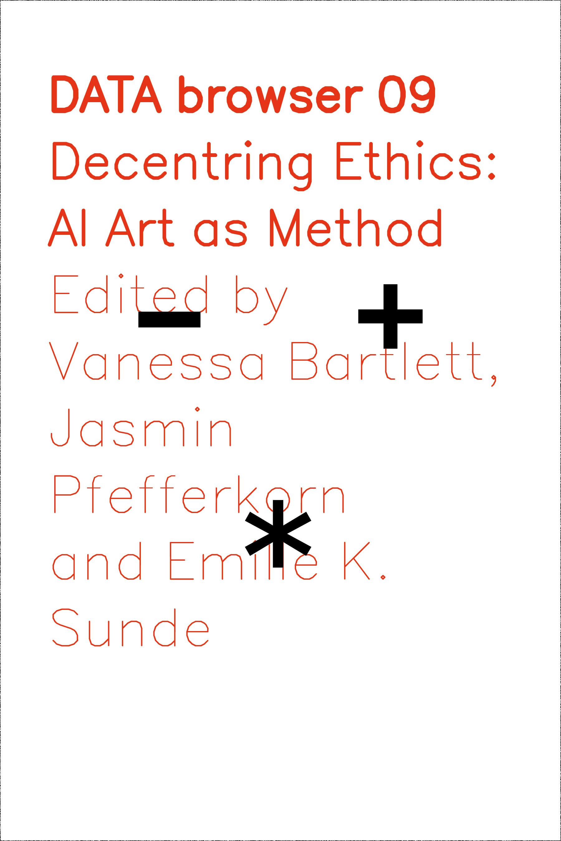 Book cover in red writing on white background, titled 'Decentring Ethics: AI Art as Method', edited by Vanessa Bartlett, Jasmin Pfefferkorn and Emile K. Sunde